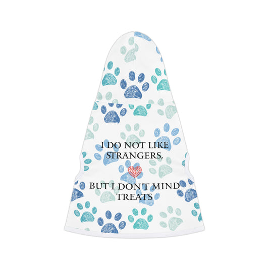 I do not like strangers....  Pet Hoodie/ Holiday